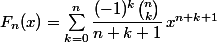F_n(x)=\sum_{k=0}^n\dfrac{(-1)^k\binom{n}{k}}{n+k+1}\,x^{n+k+1}
